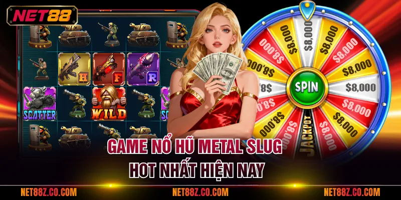 Game nổ hũ Metal Slug hot nhất hiện nay