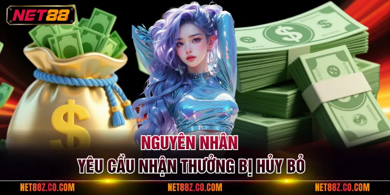 Nguyên nhân yêu cầu nhận thưởng bị hủy bỏ