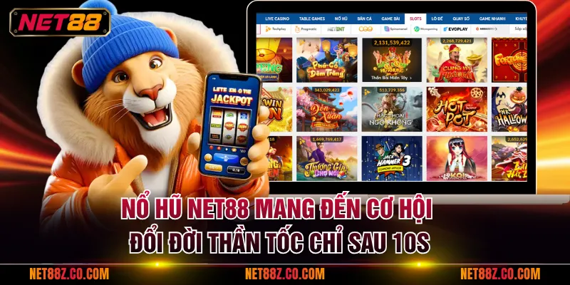 Nổ Hũ NET88 mang đến cơ hội đổi đời thần tốc chỉ sau 10s
