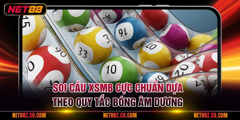 Soi cầu XSMB cực chuẩn dựa theo quy tắc bóng âm dương
