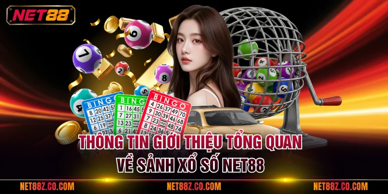 Thông tin giới thiệu tổng quan về sảnh xổ số NET88