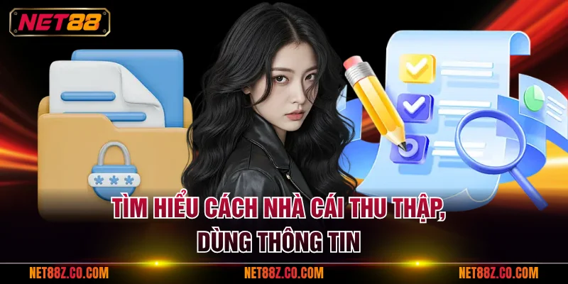 Tìm hiểu cách nhà cái thu thập, dùng thông tin