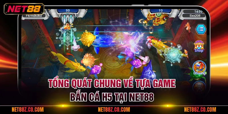 Tổng quát chung về tựa game Bắn Cá H5 tại NET88
