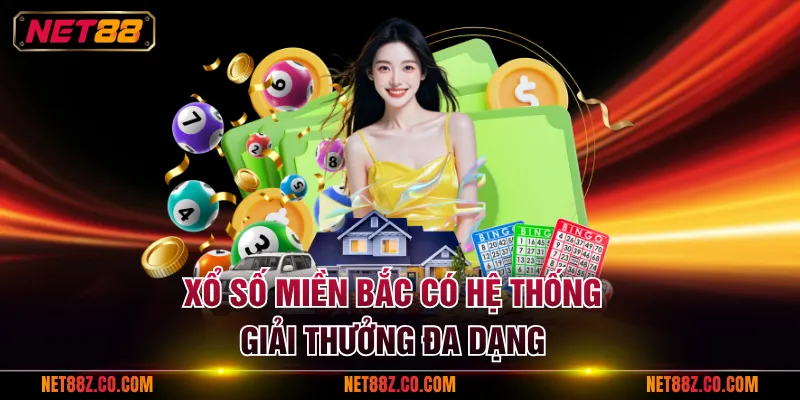 Xổ số miền Bắc có hệ thống giải thưởng đa dạng